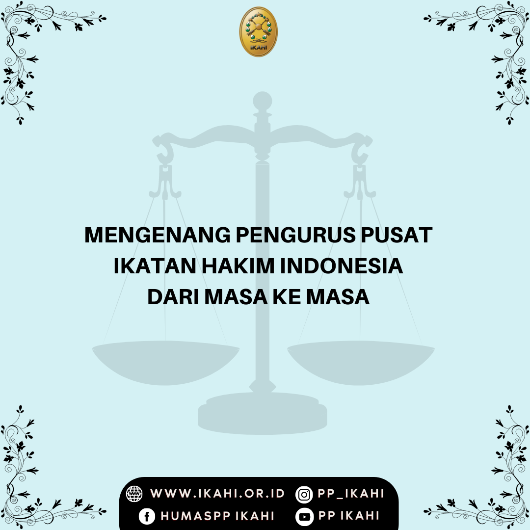 Mengenang Pengurus Pusat Ikatan Hakim Indonesia Dari Masa ke Masa